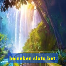 heineken slots bet